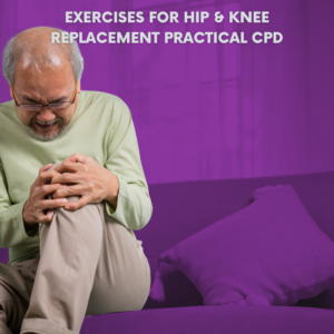 Exercises for Hip & Knee Replacement Practical CPD